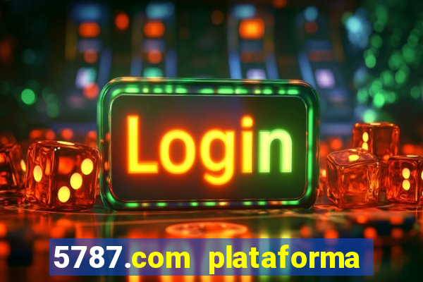 5787.com plataforma de jogos